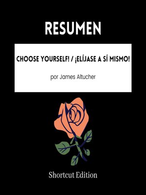 cover image of RESUMEN--Choose Yourself!  / ¡Elíjase a sí mismo! Por James Altucher